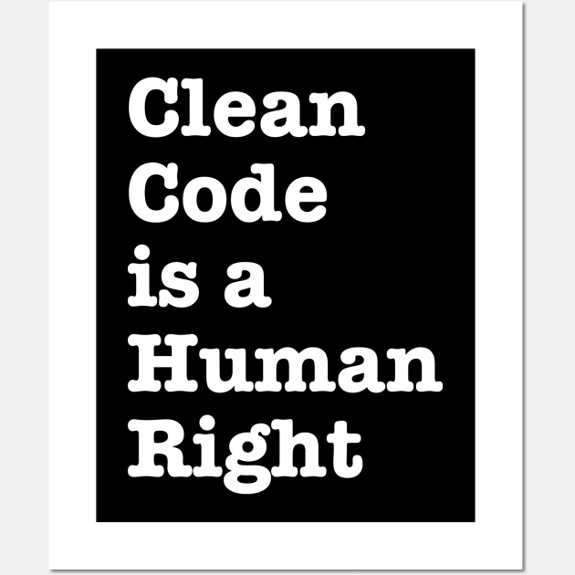 Clean Code is a Human Right - funny saying motivational quote for programer Wall Art by jodotodesign